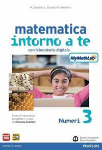 Matematica intorno a te. Con N3/F3/Q3-Scratch MyMathLab gold. Con e-book. Con espansione online. Vol. 3 - Zarattini - Libro Edizioni Scolastiche Bruno Mondadori 2012 | Libraccio.it