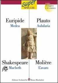 Medea-Macbeth-Aulularia-L'avaro - PLAUTO - MOLIERE - Libro Edizioni Scolastiche Bruno Mondadori 2007 | Libraccio.it