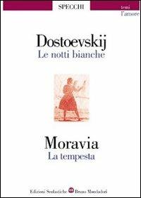 Le notti bianche-La tempesta - Fëdor Dostoevskij, Alberto Moravia - Libro Edizioni Scolastiche Bruno Mondadori 1996, Gli specchi | Libraccio.it