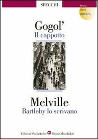 Il cappotto-Bartleby lo scrivano - Nikolaj Gogol', Herman Melville - Libro Edizioni Scolastiche Bruno Mondadori 2002 | Libraccio.it