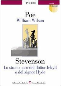 William Wilson-Lo strano caso del dottor Jekyll e del signor Hyde - Edgar Allan Poe, Robert Louis Stevenson - Libro Edizioni Scolastiche Bruno Mondadori 2002, Gli specchi | Libraccio.it