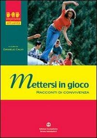 Mettersi in gioco. Racconti di convivenza  - Libro Edizioni Scolastiche Bruno Mondadori 2005 | Libraccio.it
