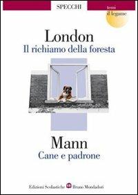 Il richiamo della foresta-Cane e padrone - Jack London, Thomas Mann - Libro Edizioni Scolastiche Bruno Mondadori 2005 | Libraccio.it