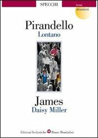 Lontano-Daisy Miller - Luigi Pirandello, Henry James - Libro Edizioni Scolastiche Bruno Mondadori 2006 | Libraccio.it