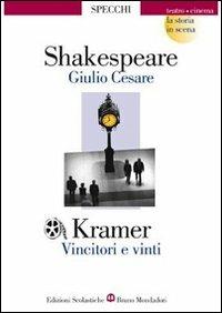 Giulio Cesare-Vincitori e vinti - William Shakespeare, Kramer - Libro Edizioni Scolastiche Bruno Mondadori 2006 | Libraccio.it