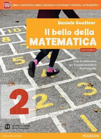 Bello della matematica. Con Quaderno. Ediz. mylab annuale. Per la Scuola media. Vol. 2 - Daniele Gouthier - Libro Mondadori Bruno 2014 | Libraccio.it