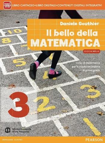 Bello della matematica. Con Quaderno. Ediz. mylab annuale. Per la Scuola media. Vol. 3 - Daniele Gouthier - Libro Mondadori Bruno 2014 | Libraccio.it