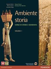 Ambiente storia. Con Atlante spazi della storia. Con e-book. Con espansione online. Vol. 1