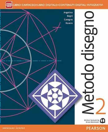 Metodo disegno. Con eserciziario. Con e-book. Con espansione online. Vol. 2 - Mario Angelino, Gianfranco Begni, Pierdomenico Cavagna - Libro Mondadori Bruno 2014 | Libraccio.it