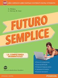 Futuro semplice. Con Morfosintassi-Quadereno-Lessico-Tabelle. Per la Scuola media. - Giuseppe Pittàno, Margherita Anzi, Luisa Gerosa - Libro Mondadori Bruno 2014 | Libraccio.it