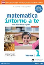 Matematica intorno a te. Con scratch MyMathLab gold. Con e-book. Con espansione online. Vol. 1