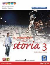 Presente della storia. Ediz. interattiva. Con e-book. Con espansione online. Vol. 3