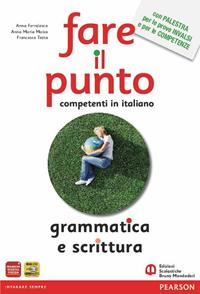 Fare il punto. Competenti in italiano. Grammatica e scrittura. Per le Scuole superiori - Anna Ferralasco, Anna M. Moioso, Francesco Testa - Libro Edizioni Scolastiche Bruno Mondadori 2011 | Libraccio.it