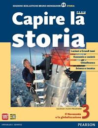 Capire la storia. Con espansione online. Vol. 3: Il Novecento e la globalizzazione  - Libro Edizioni Scolastiche Bruno Mondadori 2012 | Libraccio.it