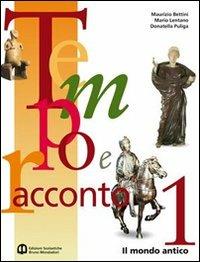 Tempo e racconto. Per il biennio delle Scuole superiori. Vol. 1: Il mondo antico - Maurizio Bettini, Mario Lentano, Donatella Puliga - Libro Edizioni Scolastiche Bruno Mondadori 2007 | Libraccio.it