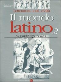 Il mondo latino. Per le Scuole superiori. Vol. 2 - Paolo Di Sacco, Mario Serio - Libro Edizioni Scolastiche Bruno Mondadori 2002 | Libraccio.it