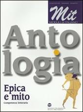 MIT. Epica e mito. Per le Scuole superiori