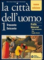 La città dell'uomo. Trecento-Seicento. Con guida allo studio. Per il triennio. Vol. 1