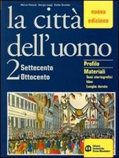 La città dell'uomo. Per il secondo biennio. Con espansione online. Vol. 2: Settecento Ottocento