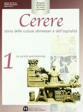 Cerere. Storia delle culture alimentari e dell'ospitalità. Per gli Ist. Professionali alberghieri. Vol. 1