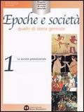 Epoche e società. Quadri di storia generale. Per gli Ist. Professionali. Vol. 1