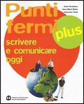 Punti fermi plus. Scrivere e comunicare oggi. - Anna Ferralasco, Anna Maria Moiso, Francesco Testa - Libro Edizioni Scolastiche Bruno Mondadori 2008 | Libraccio.it