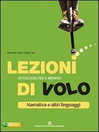 Lezioni di volo. Narrativa e altri linguaggi-Racconti e parole. Per le Scuole superiori. - Maria Banchelli, Cristiana Vettori, Mirella Vitalini - Libro Edizioni Scolastiche Bruno Mondadori 2009 | Libraccio.it