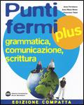 Punti fermi plus. Ediz. compatta. Vol. 1 - Anna Ferralasco, Anna Maria Moiso, Francesco Testa - Libro Edizioni Scolastiche Bruno Mondadori 2008 | Libraccio.it