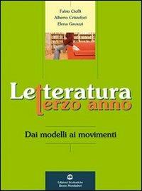 Letteratura. Dai modelli ai movimenti. Per la 3ª classe degli Ist. professionali - Fabio Cioffi, Alberto Cristofori, Elena Gavazzi - Libro Edizioni Scolastiche Bruno Mondadori 2008 | Libraccio.it