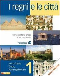 I regni e le città. Con il bello delle regole. Per le Scuole superiori. Vol. 1: Vicino Oriente, Grecia, Roma repubblicana  - Libro Edizioni Scolastiche Bruno Mondadori 2010 | Libraccio.it
