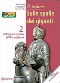 Il nuovo sulle spalle dei giganti. Per le Scuole superiori. Vol. 2: Dall'impero romano all'alto Medioevo - Maurizio Bettini, Mario Lentano, Donatella Puliga - Libro Edizioni Scolastiche Bruno Mondadori 2010 | Libraccio.it