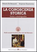 La conoscenza storica. Fonti e storiografia. Per le Scuole superiori. Vol. 1