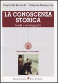 La conoscenza storica. Fonti e storiografia. Vol. 2