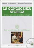 La conoscenza storica. Temi e percorsi interdisciplinari. Per il triennio. Con CD-ROM. Vol. 1