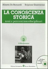 La conoscenza storica. Temi e percorsi interdisciplinari. Vol. 3 - Alberto De Bernardi, Scipione Guarracino - Libro Edizioni Scolastiche Bruno Mondadori 2002 | Libraccio.it