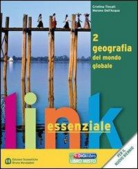 Link. Essenziale. Per le Scuole superiori. Vol. 2: Geografia del mondo globale - Cristina Tincati, Moreno Dell'Acqua - Libro Edizioni Scolastiche Bruno Mondadori 2010 | Libraccio.it