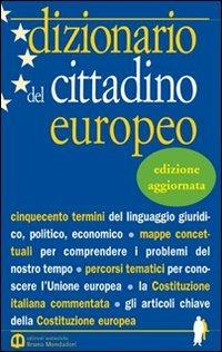 Dizionario del cittadino europeo. Per le Scuole superiori  - Libro Edizioni Scolastiche Bruno Mondadori 2005 | Libraccio.it
