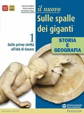 Il nuovo Sulle spalle dei giganti. Con geografia del presente. Con espansione online. Vol. 1: Dalle prime civiltà all'età di Cesare