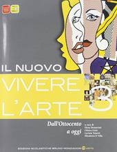 Il nuovo vivere l'arte. Con espansione online. Vol. 3: Dall'Ottocento a oggi