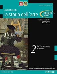 Storia dell'arte. Ediz. verde. Con espansione online. Vol. 2: Dal Rinascimento al rococò - Carlo Bertelli - Libro Edizioni Scolastiche Bruno Mondadori 2012 | Libraccio.it