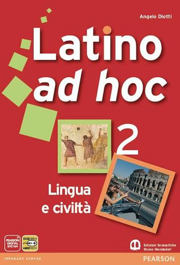 Latino ad hoc. Vol. 2: Lingua e civiltà - Angelo Diotti - Libro Edizioni Scolastiche Bruno Mondadori 2011 | Libraccio.it