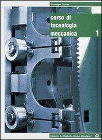 Corso di tecnologia meccanica. e professionali. Con espansione online. Vol. 1 - Giuseppe Grosso, Mario Di Tella - Libro Edizioni Scolastiche Bruno Mondadori 1996 | Libraccio.it