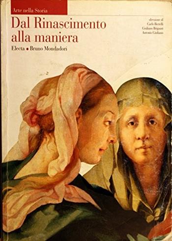 Arte nella storia. Per le Scuole superiori. Vol. 5: Dal Rinascimento alla maniera - Carlo Bertelli, Giuliano Briganti, Antonio Giuliano - Libro Edizioni Scolastiche Bruno Mondadori 1997 | Libraccio.it