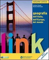 Link. Volume unico. Geografia dell'Italia, dell'Europa, del mondo. Con atlante. Con espansione online - Cristina Tincati, Moreno Dell'Acqua - Libro Edizioni Scolastiche Bruno Mondadori 2010 | Libraccio.it