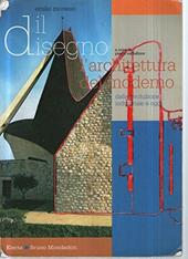 Il disegno. L'architettura del moderno. Dalla rivoluzione industriale a oggi