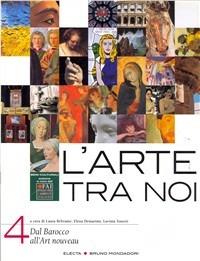 L'arte tra noi. Vol. 4 - Laura Beltrame, Elena Demartini, Lavinia Tonetti - Libro Edizioni Scolastiche Bruno Mondadori 2007 | Libraccio.it