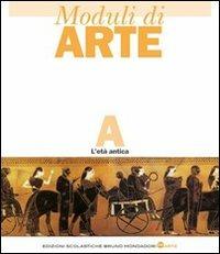 Moduli di arte. Modulo A: L'età antica. Per le Scuole superiori - Mario Diegoli, Hernandez - Libro Edizioni Scolastiche Bruno Mondadori 2008 | Libraccio.it
