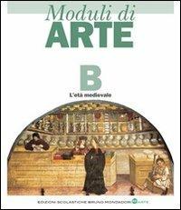 Moduli di arte. Modulo B: L'età medievale. - Mario Diegoli, Hernandez - Libro Edizioni Scolastiche Bruno Mondadori 2008 | Libraccio.it