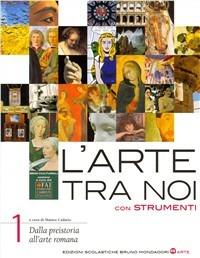 L'arte tra noi. Con Strumenti. Vol. 1 - Matteo Cadario - Libro Edizioni Scolastiche Bruno Mondadori 2008 | Libraccio.it