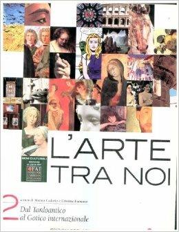 L'arte tra noi. Per le Scuole superiori. Vol. 2: Dal tardoantico al gotico internazionale - Matteo Cadario, Cristina Fumarco - Libro Edizioni Scolastiche Bruno Mondadori 2008 | Libraccio.it
